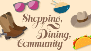 Artwork of cowboy boots, sunglasses, food, cowboy hat, and taco, with type: "Shopping, Dining, Community"
