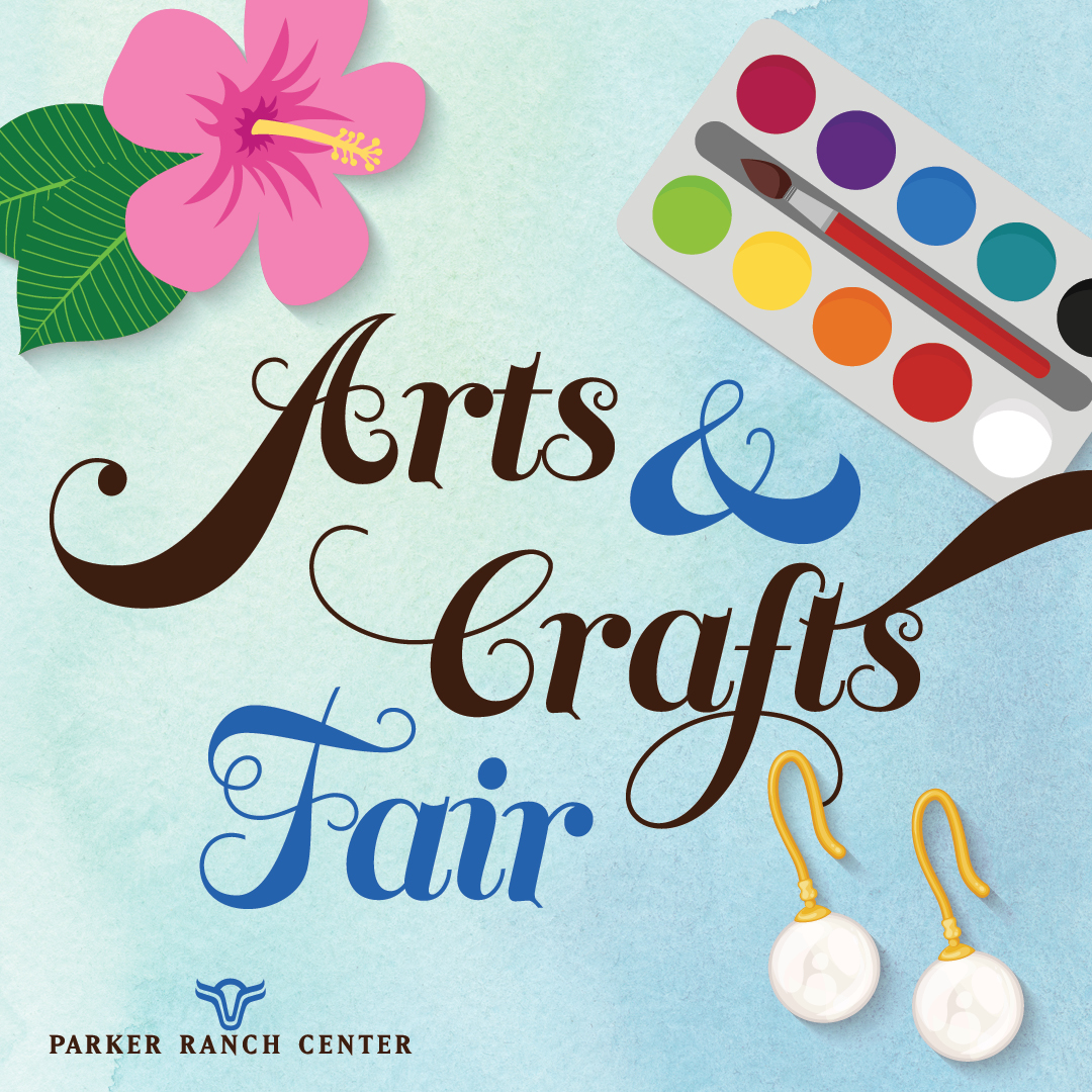 Arts & Crafts Fair - Parker Ranch Center