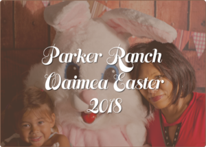 Parker Ranch Waimea Easter 2018 scene