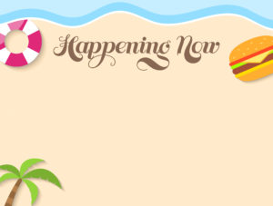 Beach scene art with pool float, palm tree, and hamburger. Headline: "Happening Now"